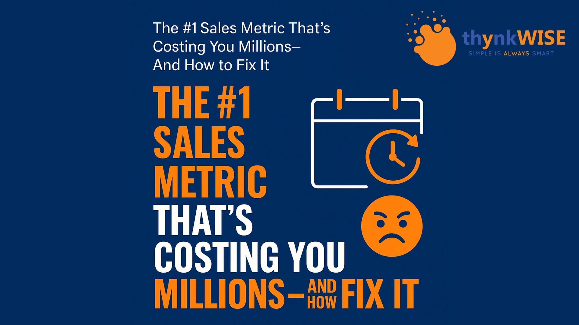 The #1 Sales Metric That’s Costing You Millions — And How to Fix It